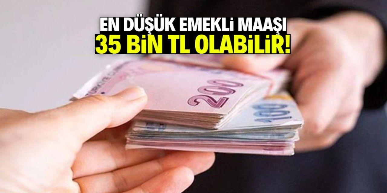 En düşük emekli maaşı 35 bin TL olabilir!